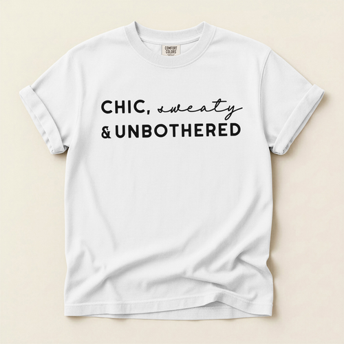 Chic, Sweaty, Unbothered Graphic Tee