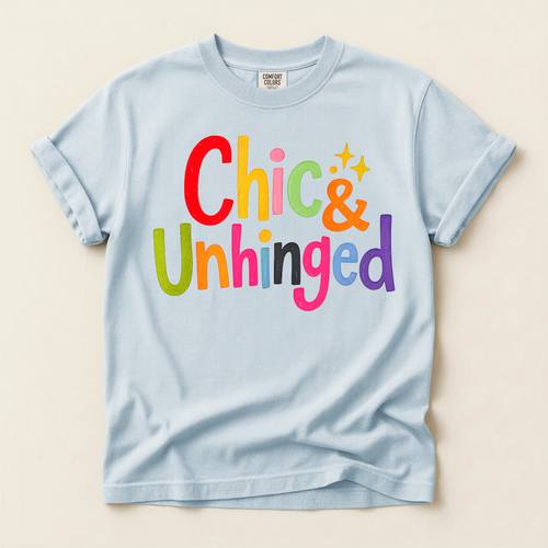 Chic & Unhinged Graphic Tee