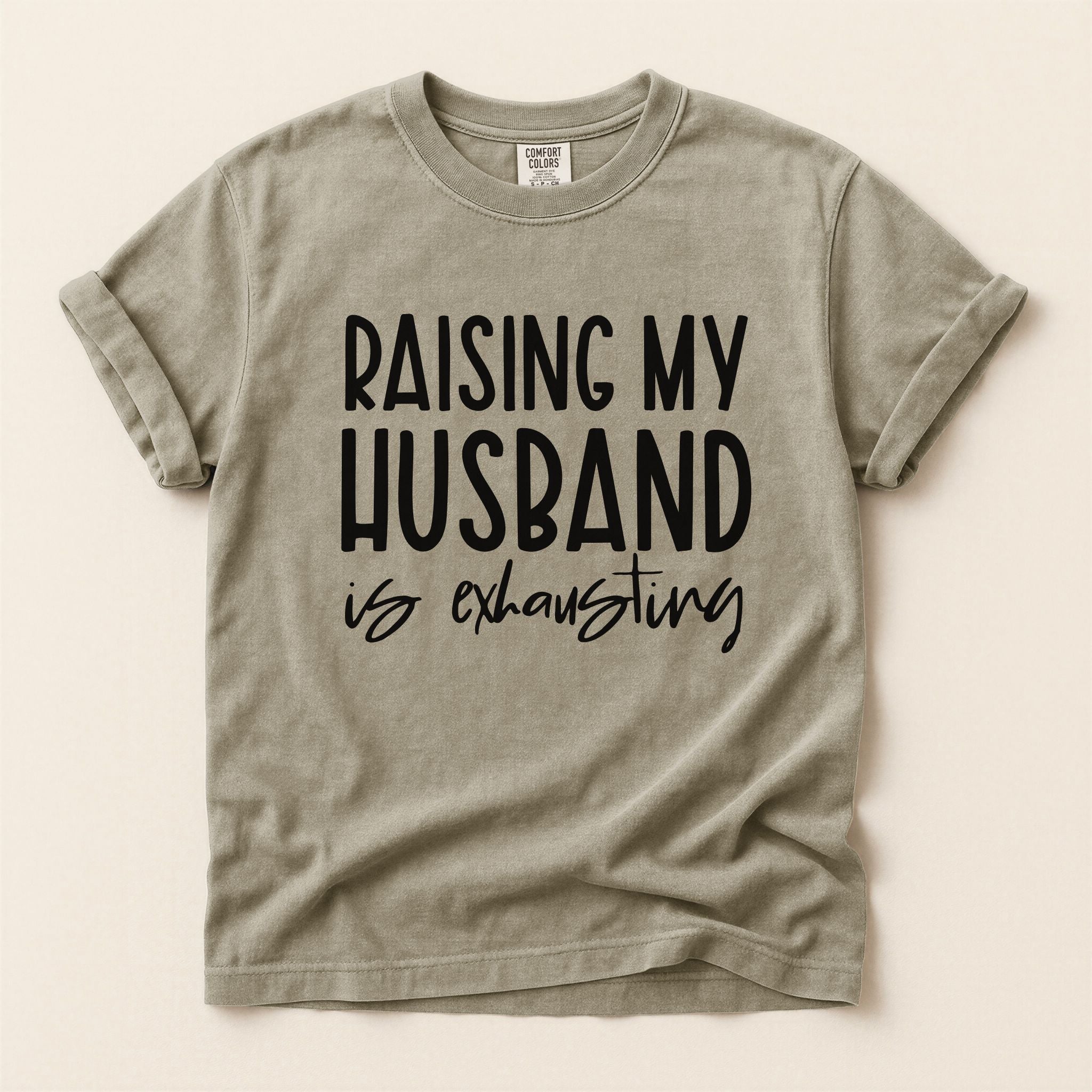 Raising My Husband Is Exhausting Graphic Tee