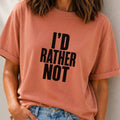 I'd Rather Not T-Shirt