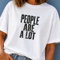People Are A Lot T-Shirt