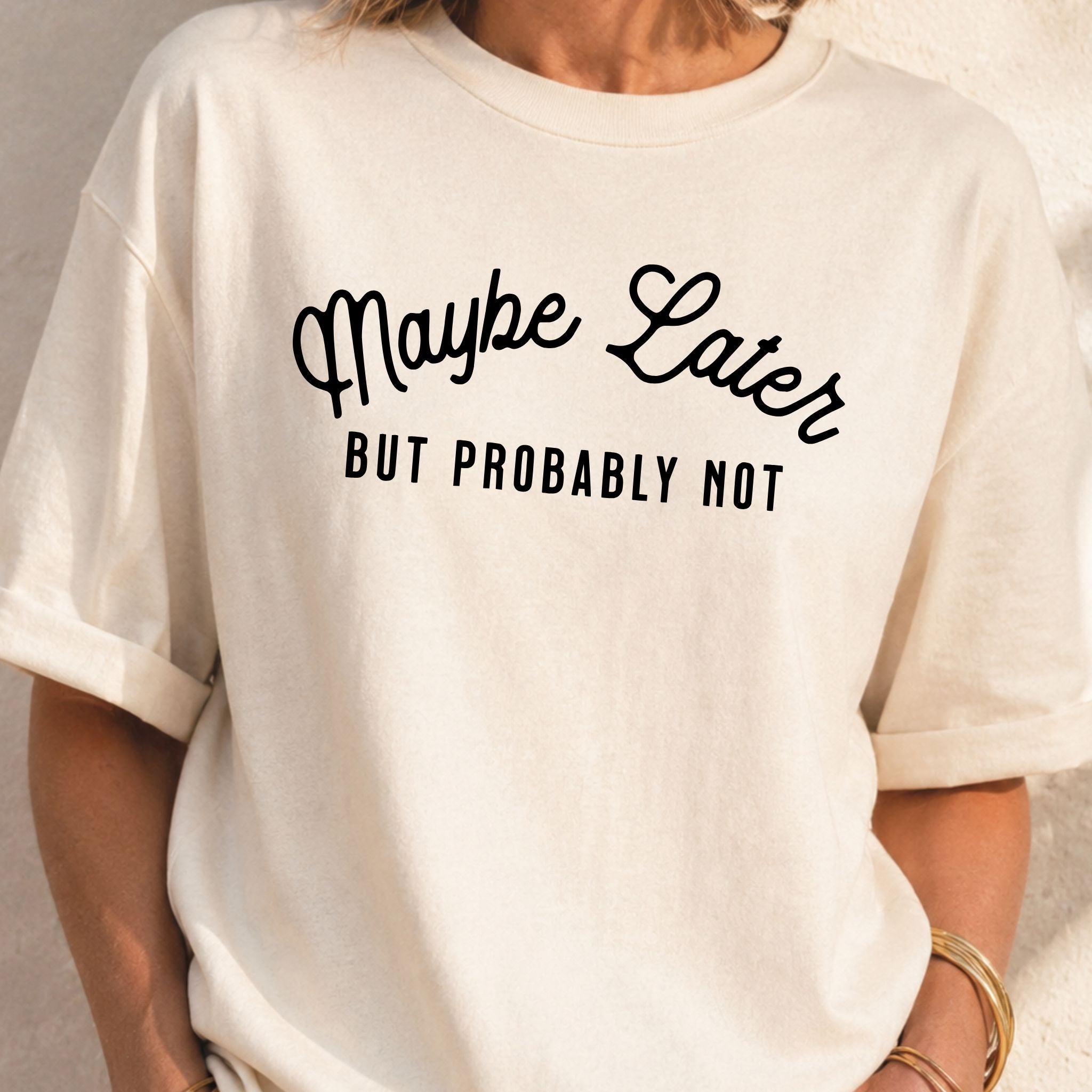 Maybe Later T-Shirt