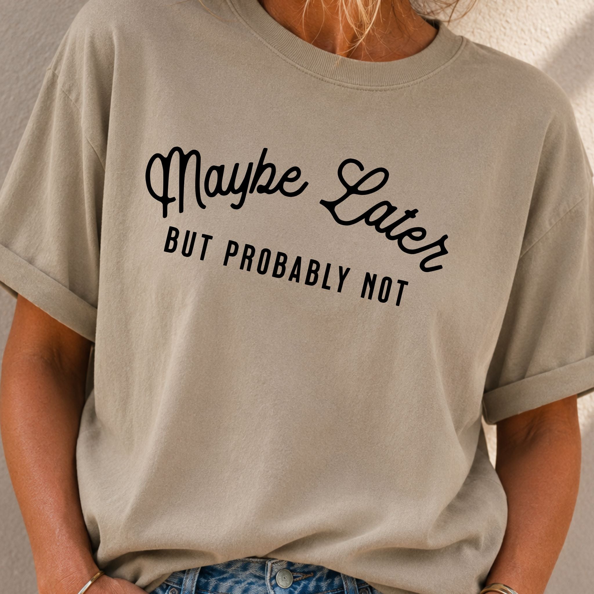 Maybe Later T-Shirt