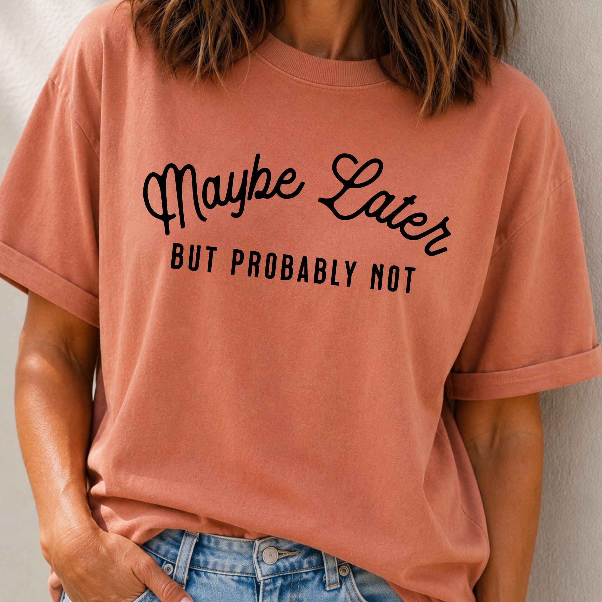 Maybe Later T-Shirt