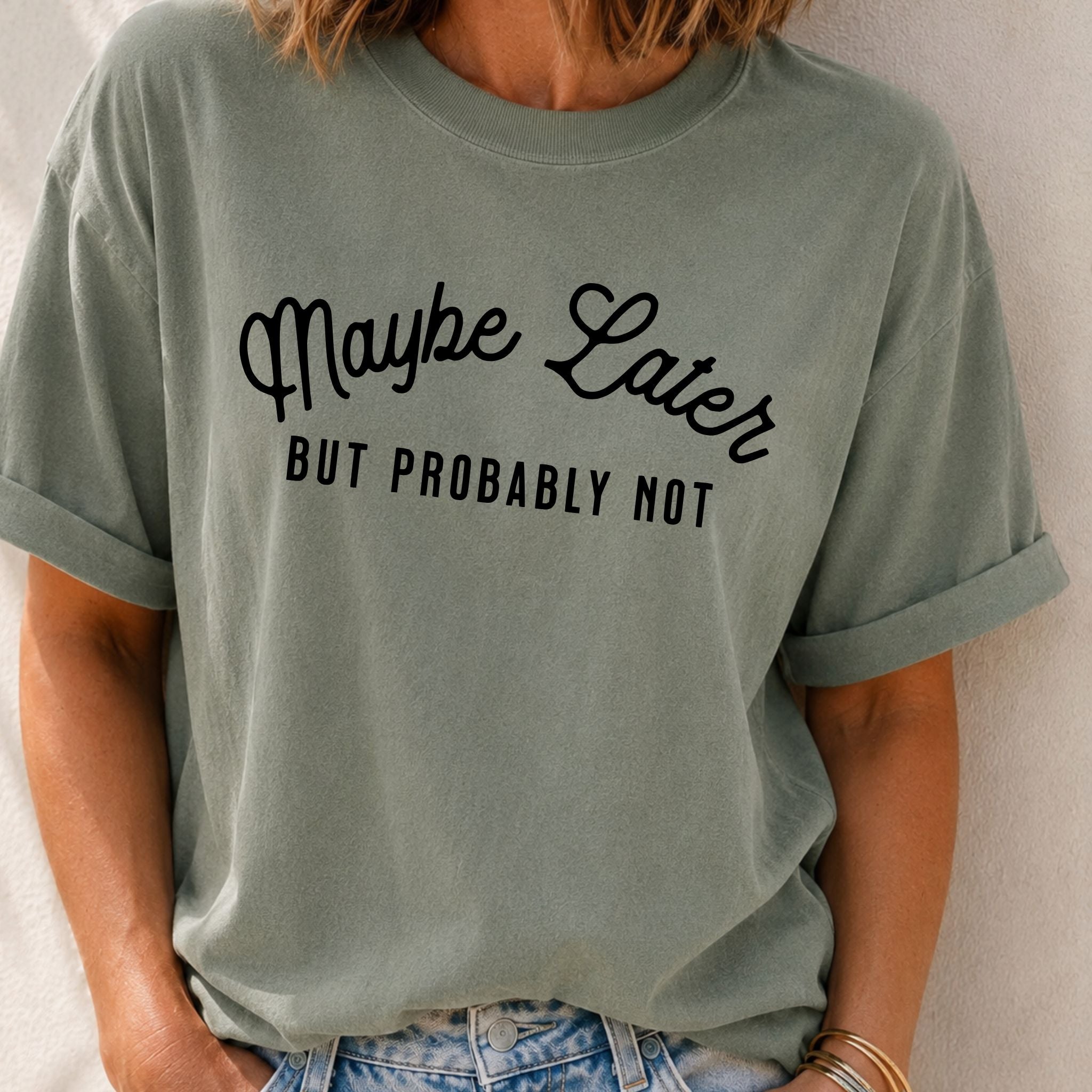 Maybe Later T-Shirt