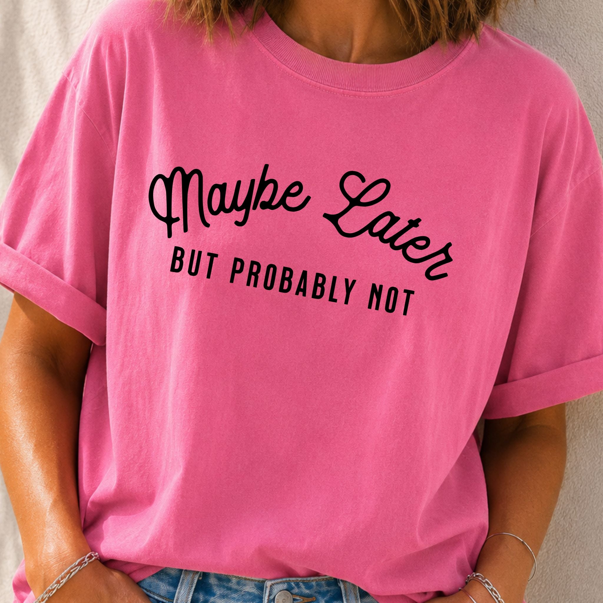 Maybe Later T-Shirt