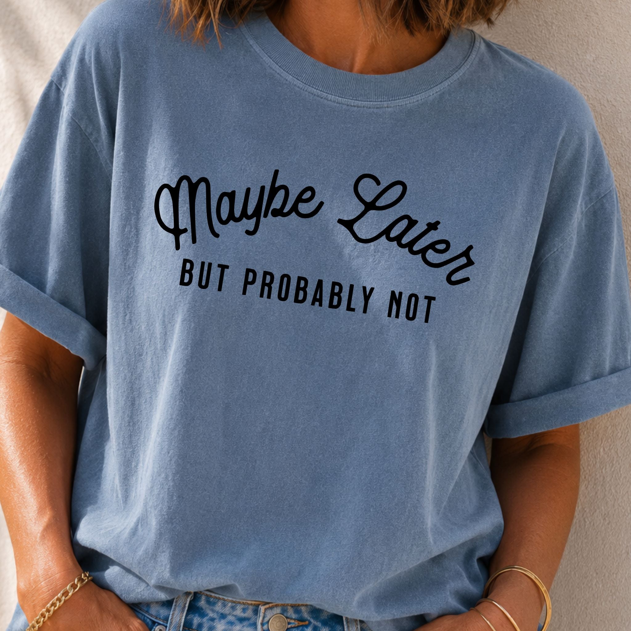 Maybe Later T-Shirt