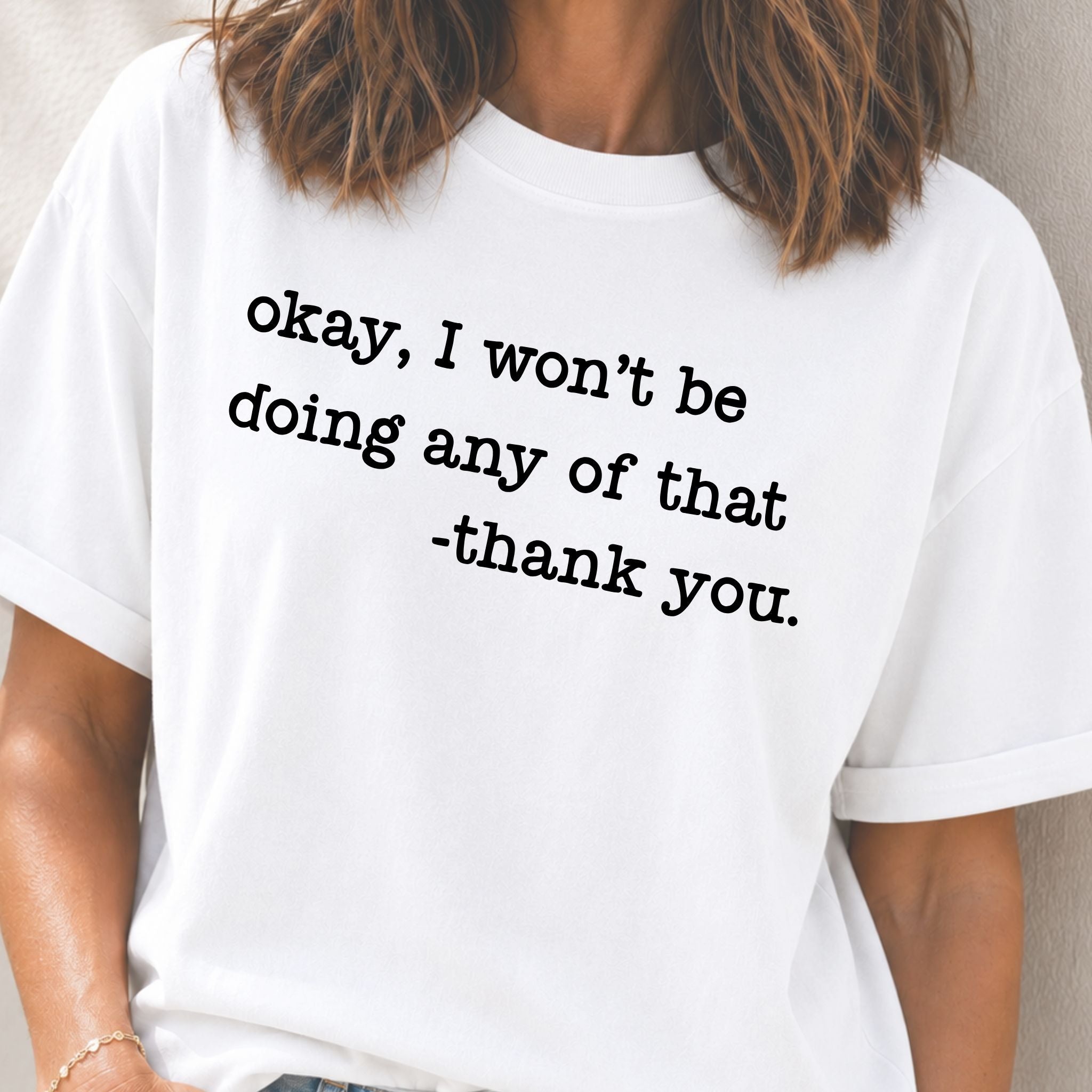 Won't Be Doing Any of That T-Shirt