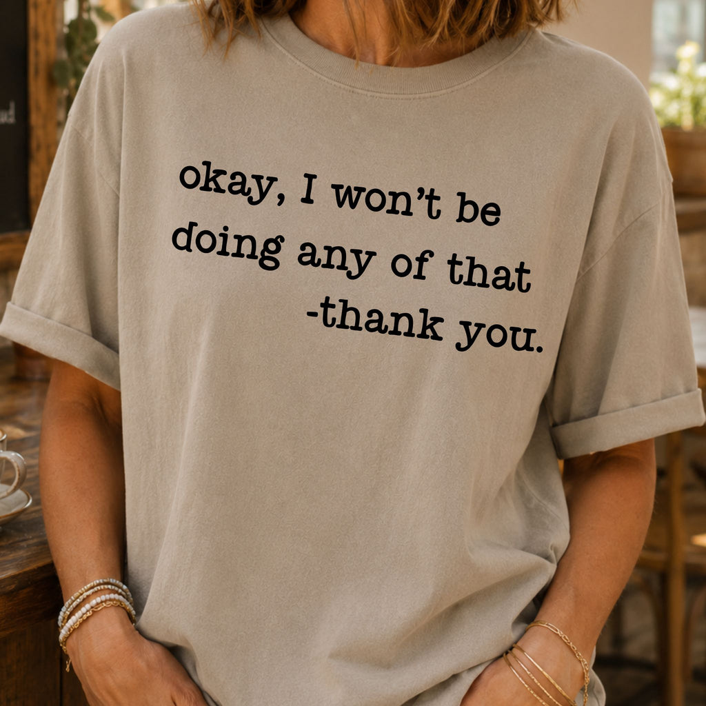 Won't Be Doing Any of That T-Shirt