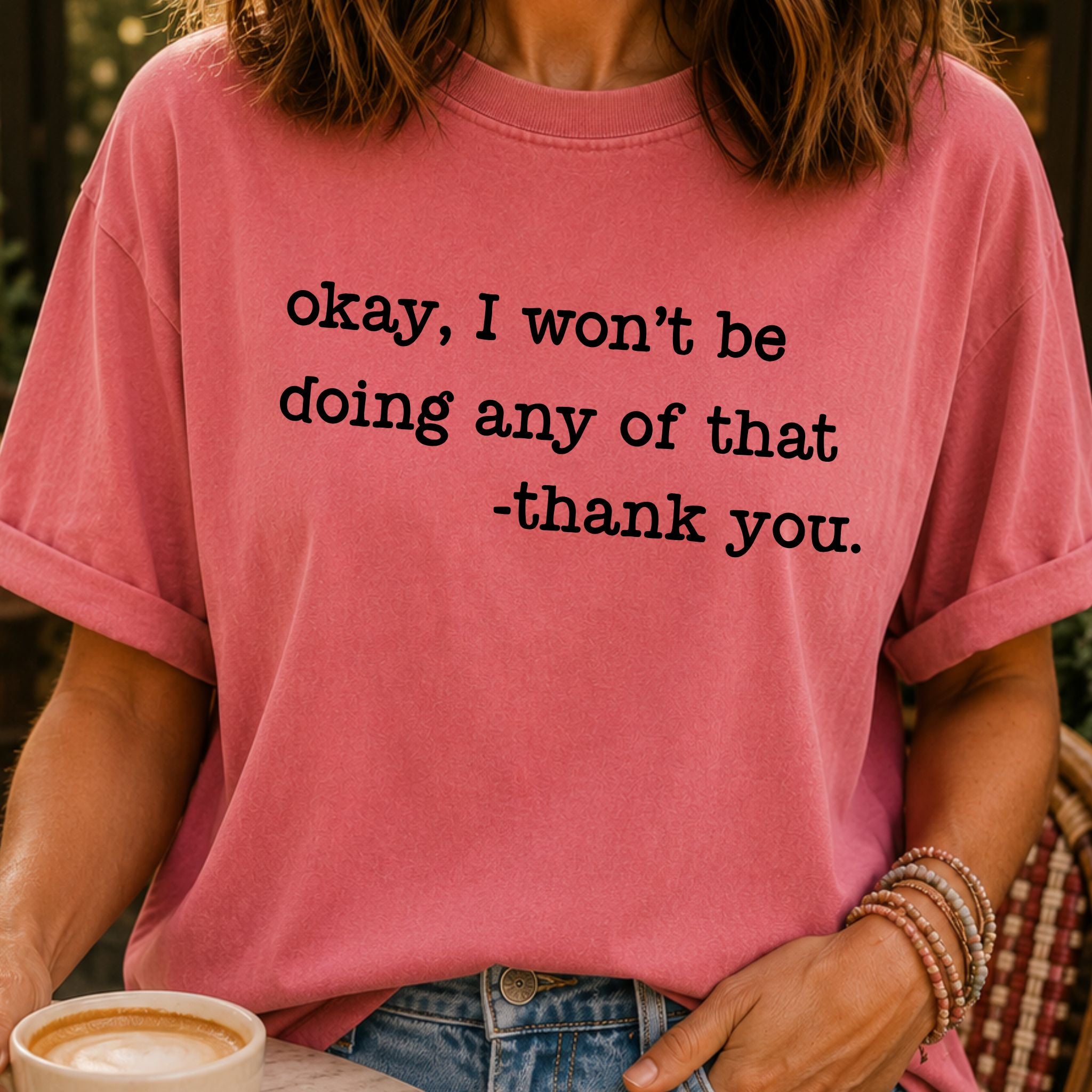 Won't Be Doing Any of That T-Shirt