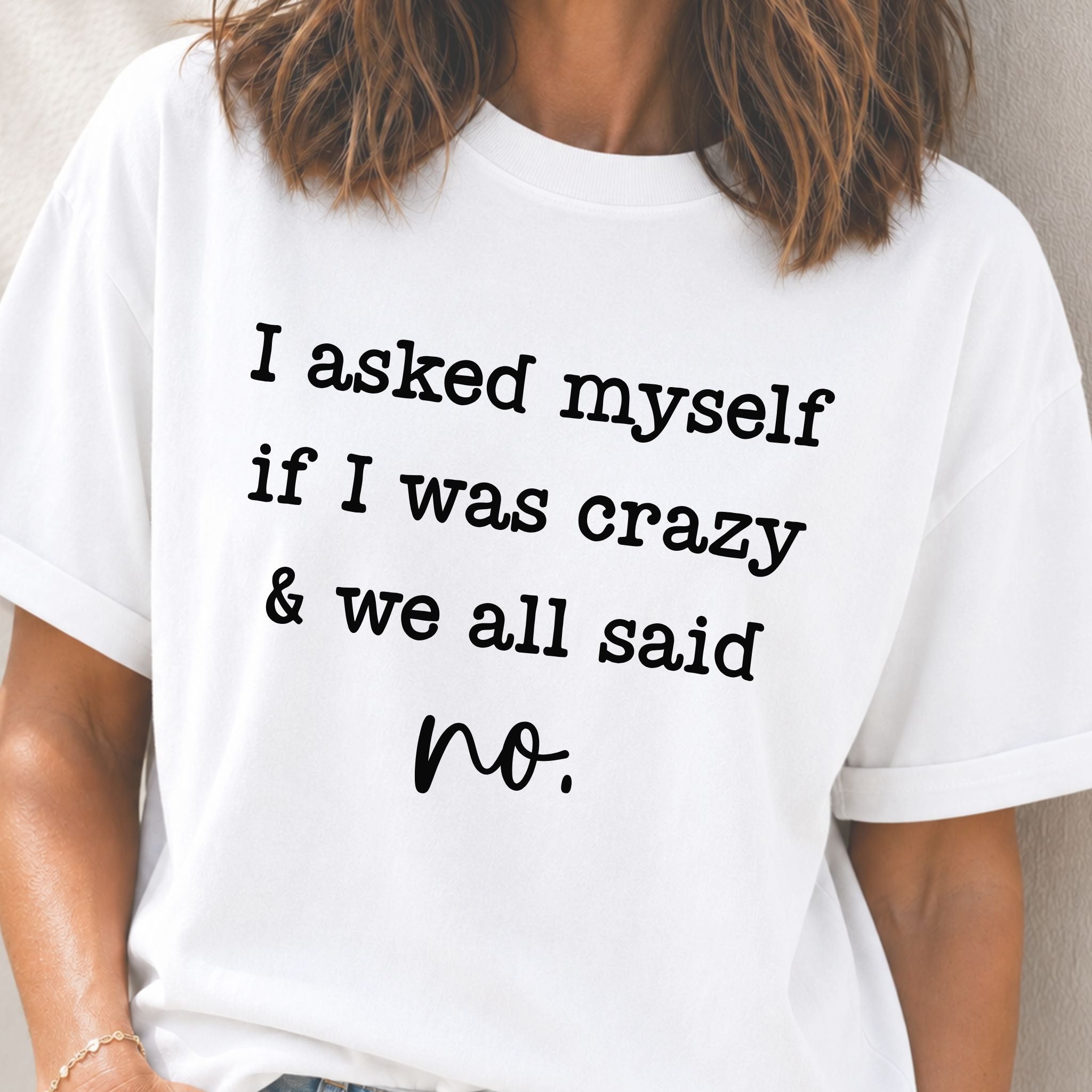 If I Was Crazy T-Shirt