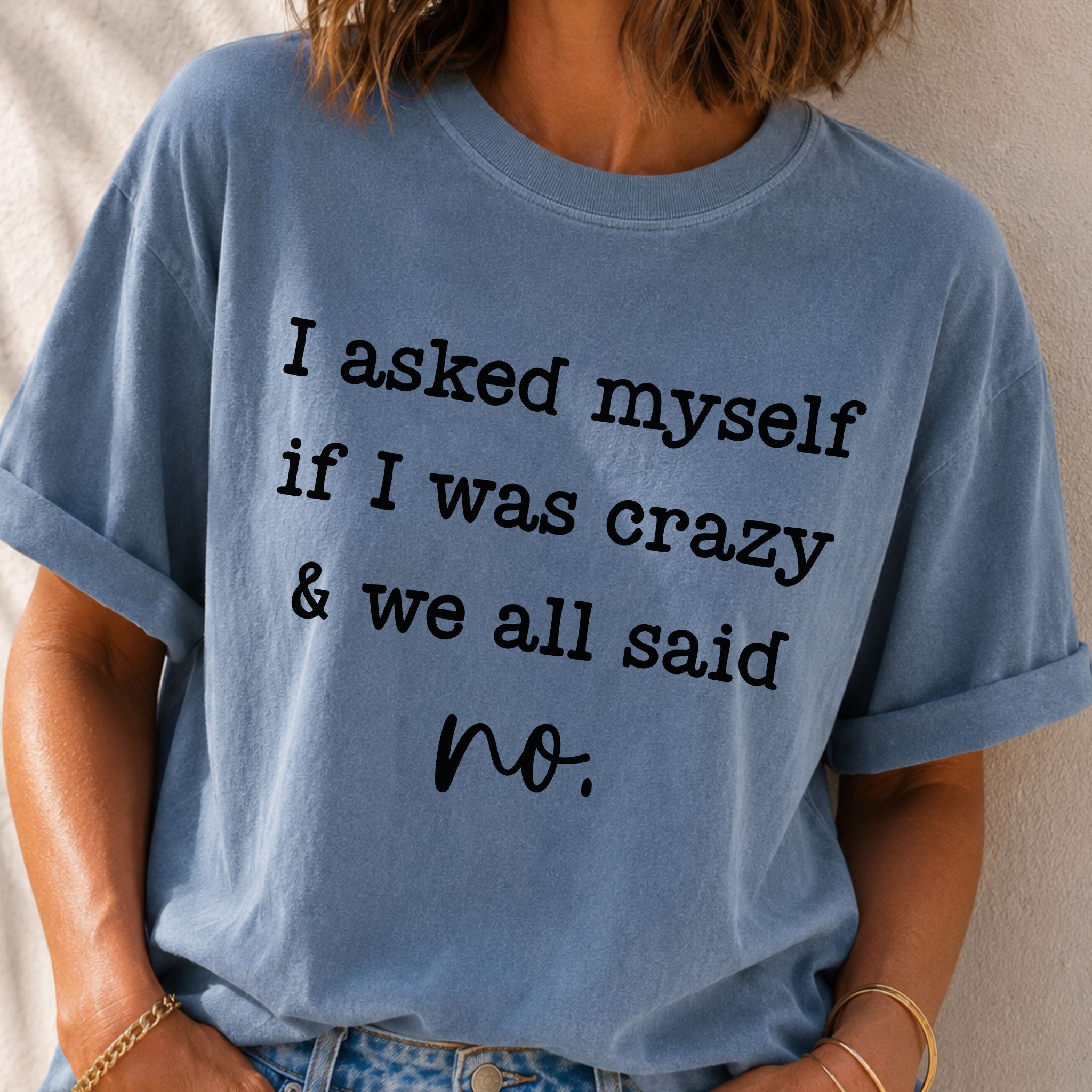 If I Was Crazy T-Shirt