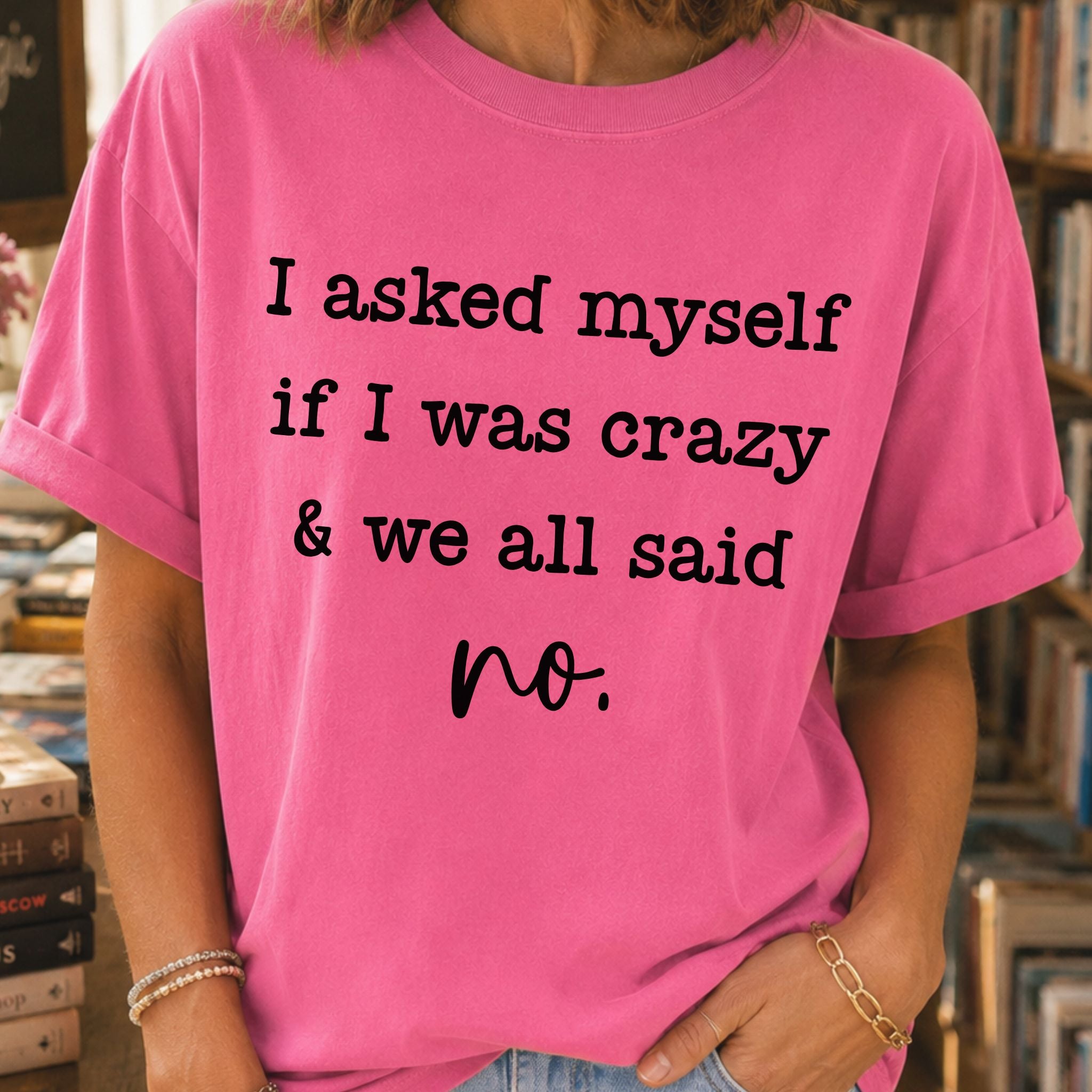 If I Was Crazy T-Shirt