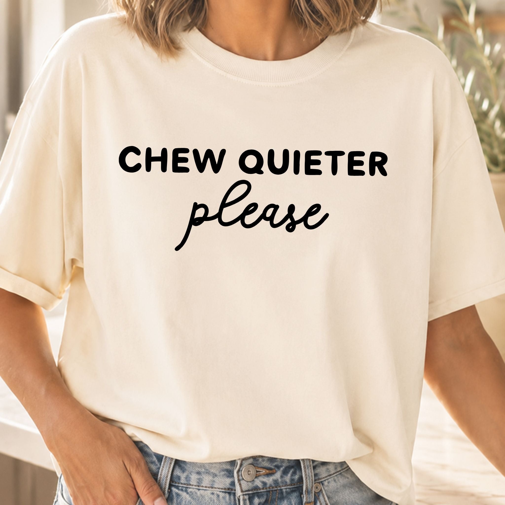 Chew Quieter Please T-Shirt