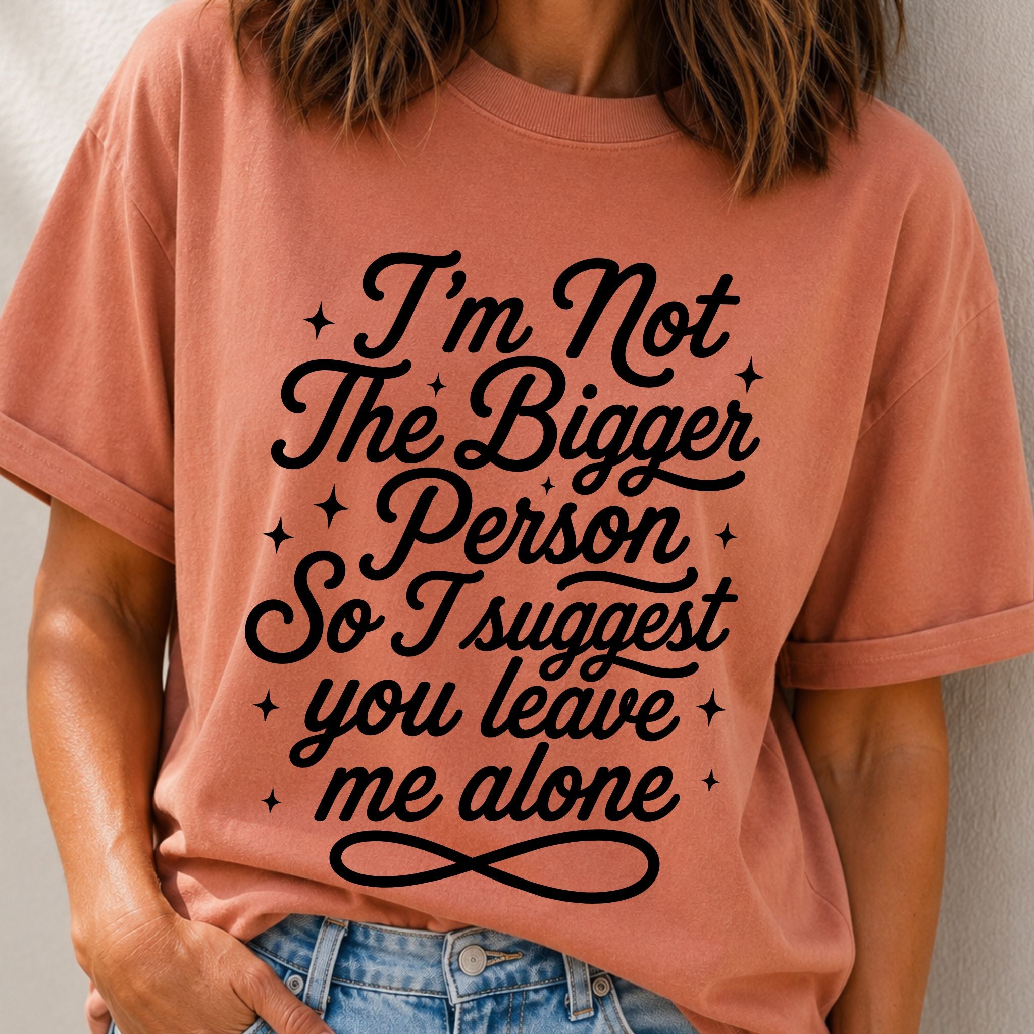 Not the Bigger Person T-Shirt