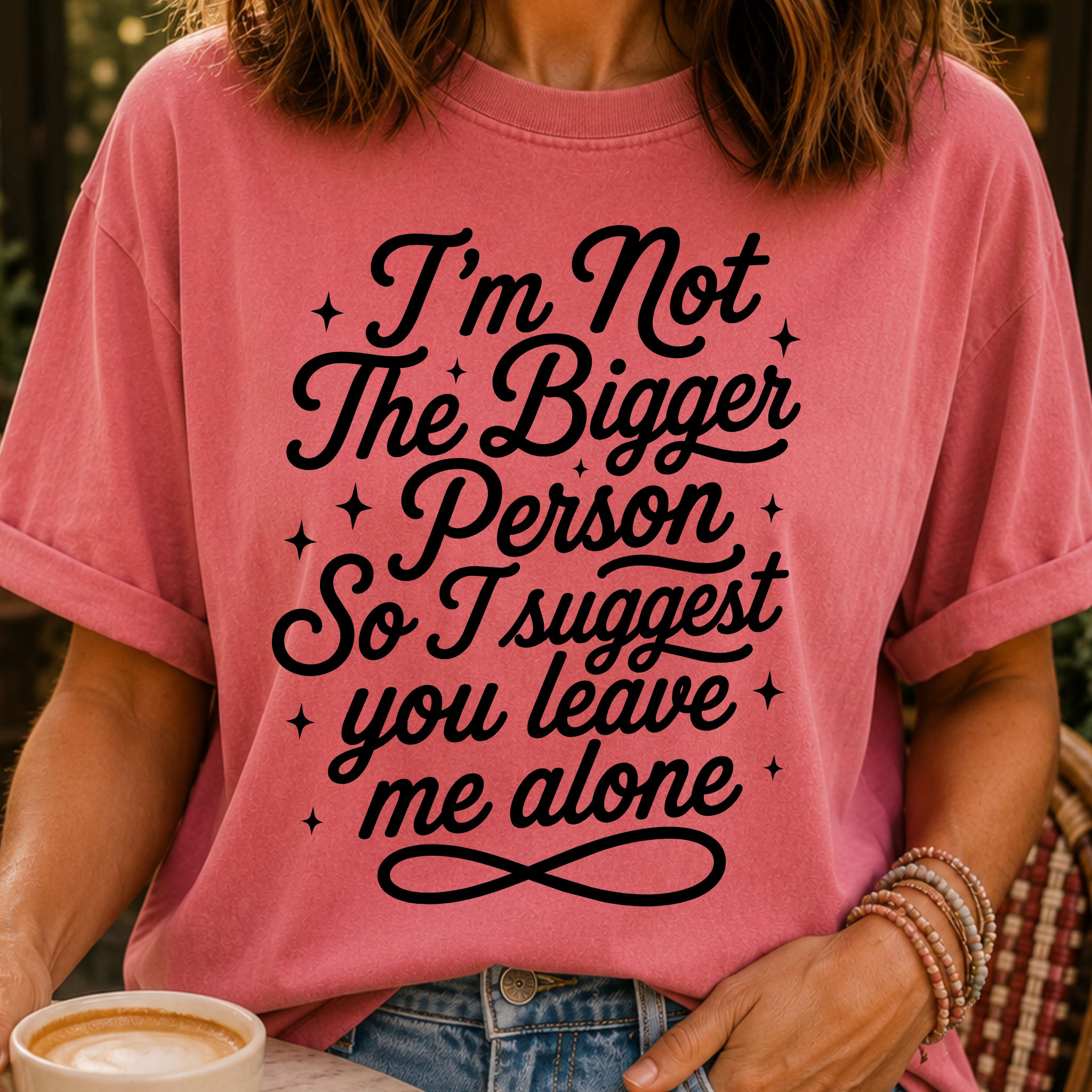 Not the Bigger Person T-Shirt