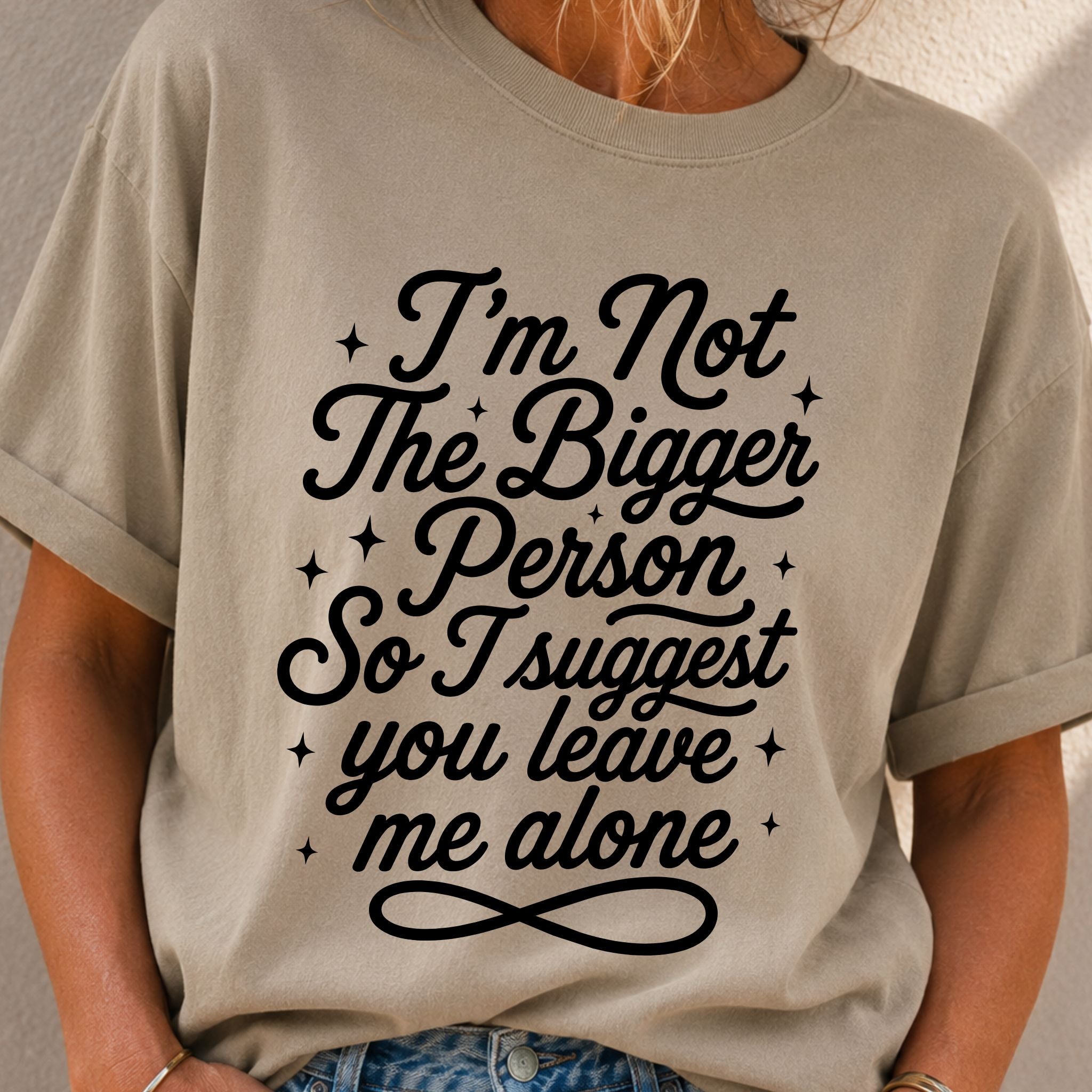 Not the Bigger Person T-Shirt