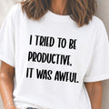 Tried to Be Productive T-Shirt